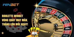 Roulette Winbet – Vòng Quay May Mắn, Thắng Lớn Mỗi Ngày! Roulette Winbet
