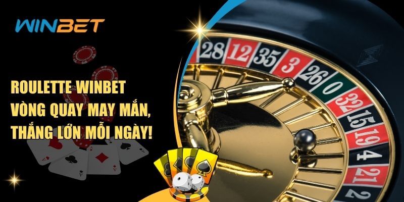 Roulette Winbet – Vòng Quay May Mắn, Thắng Lớn Mỗi Ngày! Roulette Winbet