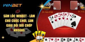 Sâm Lốc Winbet - Cá Cược Ăn Thưởng Cao Ngất Ngưởng Sâm Lốc Winbet - Làm Chủ Cuộc Chơi, Làm Giàu Đổi Đời Chớp Nhoáng