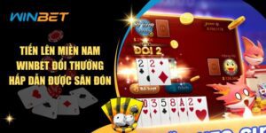 Tiến Lên Miền Nam Winbet Đổi Thưởng Hấp Dẫn 2025 - Chơi Ngay! Tiến Lên Miền Nam Winbet Đổi Thưởng Hấp Dẫn Được Săn Đón