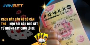 Cách bắt cầu xổ số Cần Thơ – Mẹo soi cầu thắng lớn của cao thủ cách bắt cầu xổ số Cần Thơ