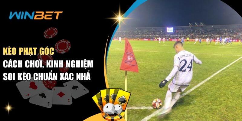 Kèo phạt góc - Top kèo cược thịnh hành nhất trong cá cược Kèo phạt góc