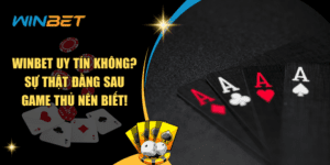 Winbet uy tín không? Sự thật đằng sau game thủ nên biết! Winbet uy tín không? Sự thật đằng sau game thủ nên biết!